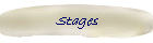 Stages