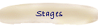 Stages